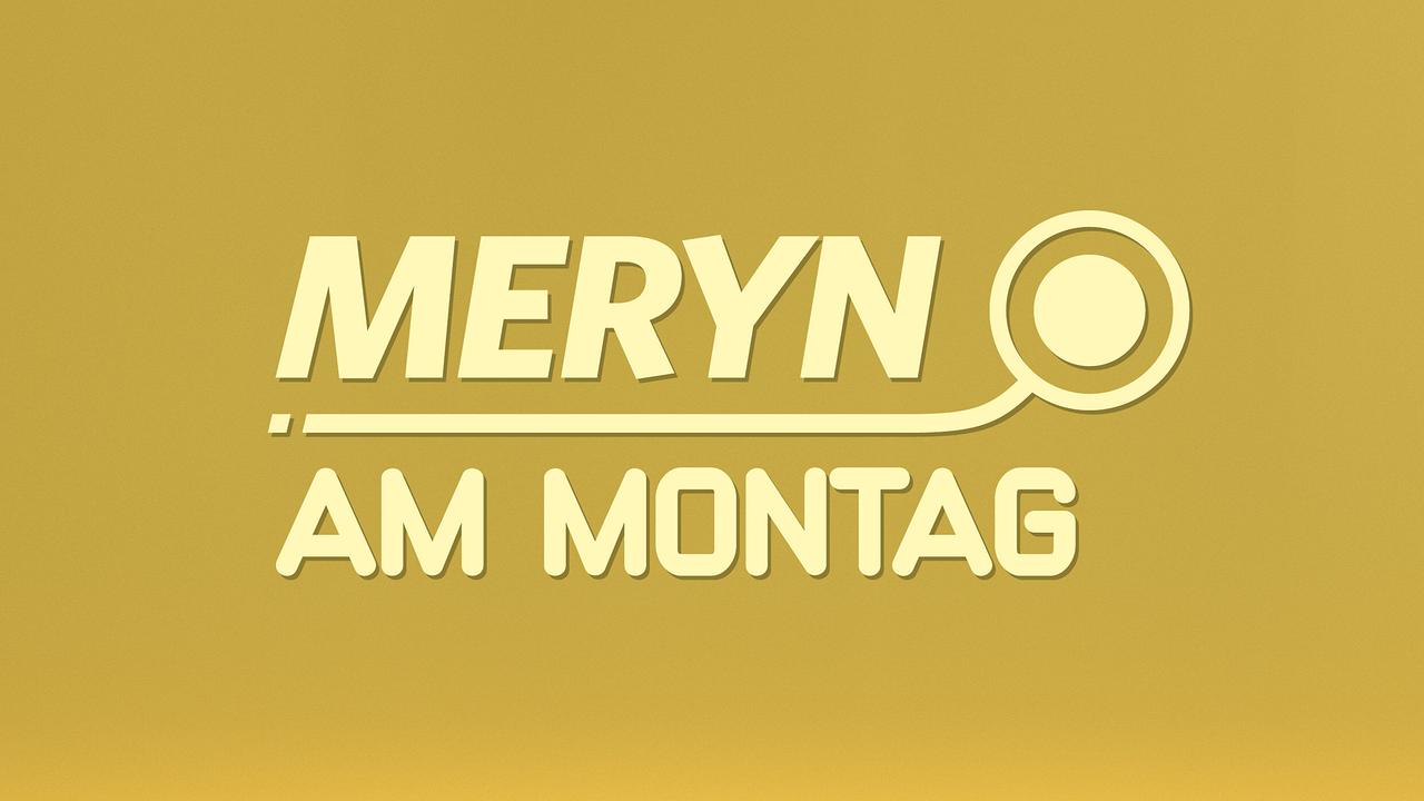 MERYN am Montag