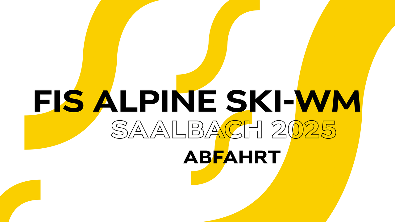 Ski WM 2025 Saalbach: Abfahrt