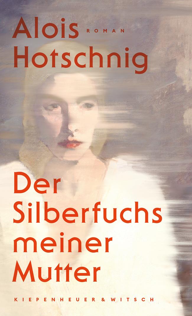 Alois Hotschnig: Der Silberfuchs meiner Mutter 