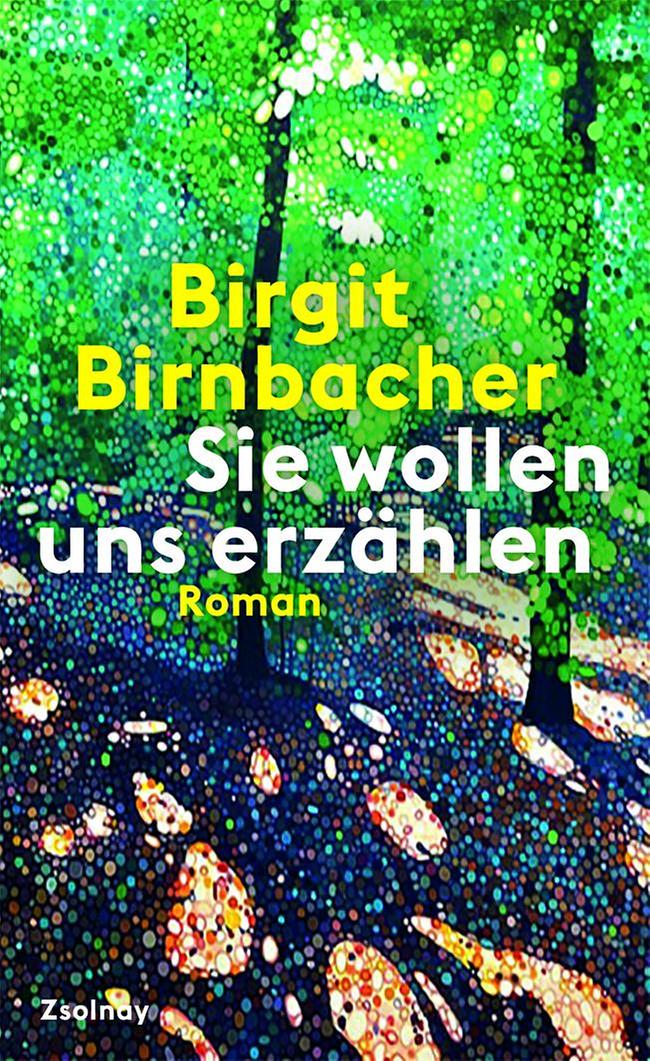 Birgit Birnbacher: Sie wollen uns erzählen 