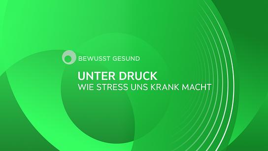 Grüne Grafik mit dem weißen Text „Bewusst gesund: Unter Druck – Wie Stress uns krank macht“