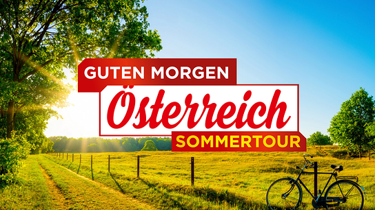 "Guten Morgen Österreich"-Sommertour